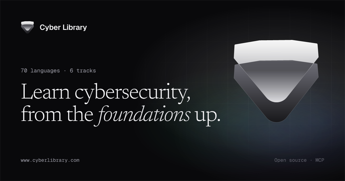 Cyber Library: Learn cybersecurity, from the foundations up.